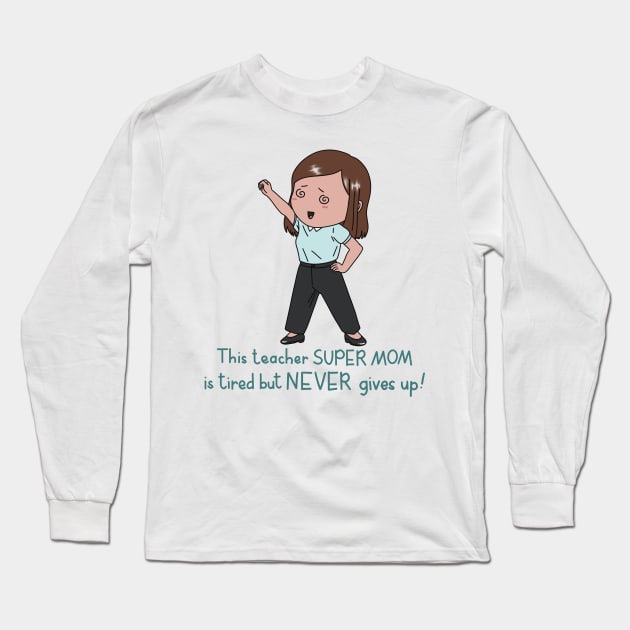 Teacher Mom Long Sleeve T-Shirt by Designs by Twilight